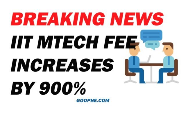 IIT Mtech Fee Increases